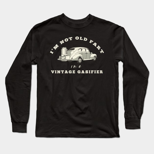 Im Not Old Fart Im A Vintage Gasifier Long Sleeve T-Shirt by okpinsArtDesign